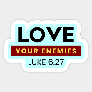 Love Your Enemies | Christian Saying Sticker